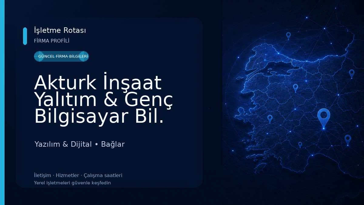 Akturk İnşaat Yalıtım & Genç Bilgisayar Bil. Yazılım & Dijital