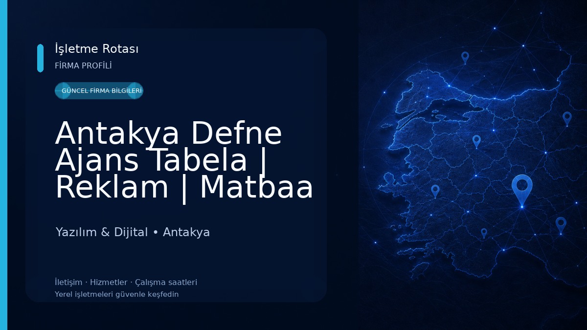 Antakya Defne Ajans Tabela | Reklam | Matbaa | Dijital Baskı | Web Tasarım Yazılım & Dijital