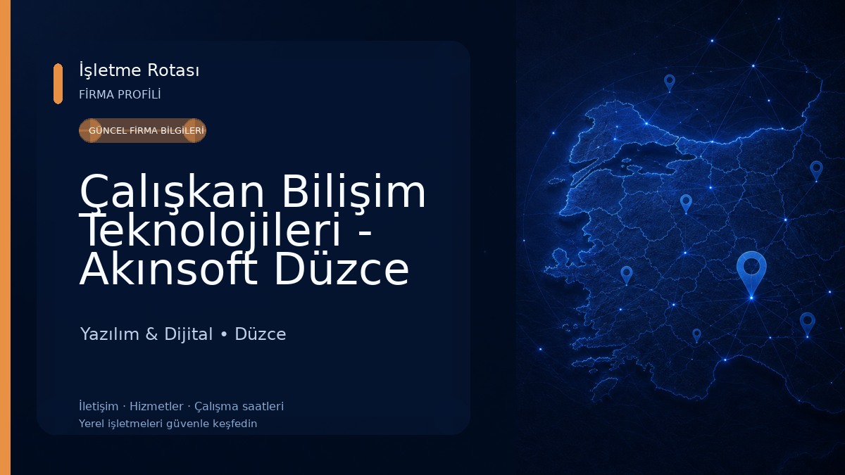 Çalışkan Bilişim Teknolojileri - Akınsoft Düzce Bölge Bayi Yazılım & Dijital