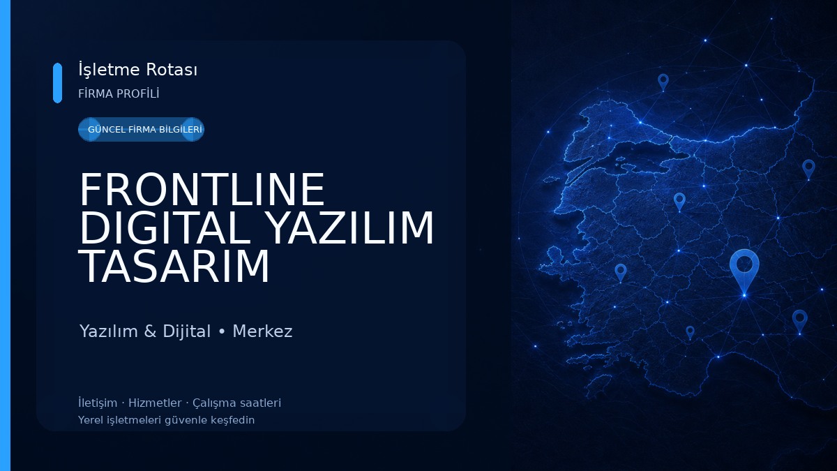 FRONTLINE DIGITAL YAZILIM TASARIM DANIŞMANLIK HİZMETLERİ Yazılım & Dijital