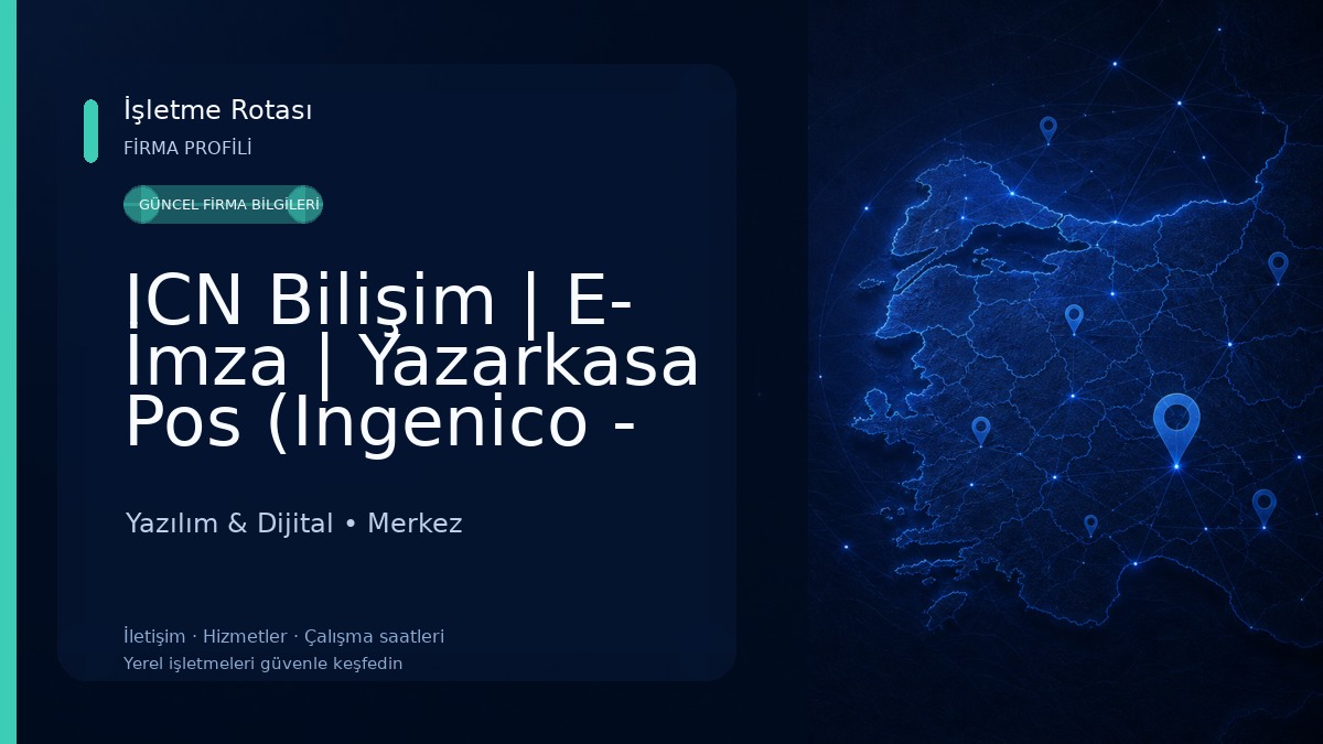 ICN Bilişim | E- İmza | Yazarkasa Pos (Ingenico - Hugin - Pax - Beko) | Çorum Barkod Otomasyon Yazılım & Dijital
