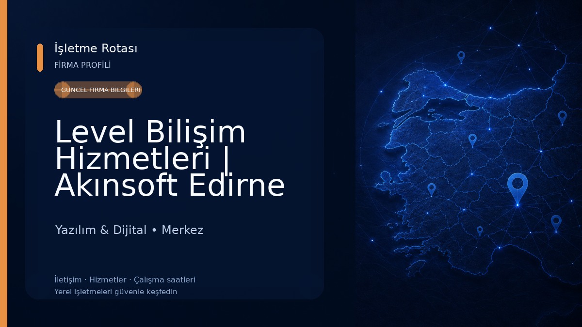 Level Bilişim Hizmetleri | Akınsoft Edirne Ana Bayi 