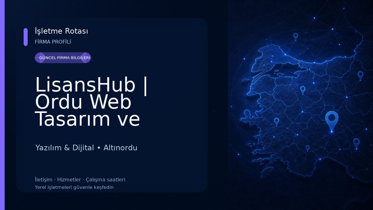 LisansHub | Ordu Web Tasarım ve Yazılım Ajansı Yazılım & Dijital