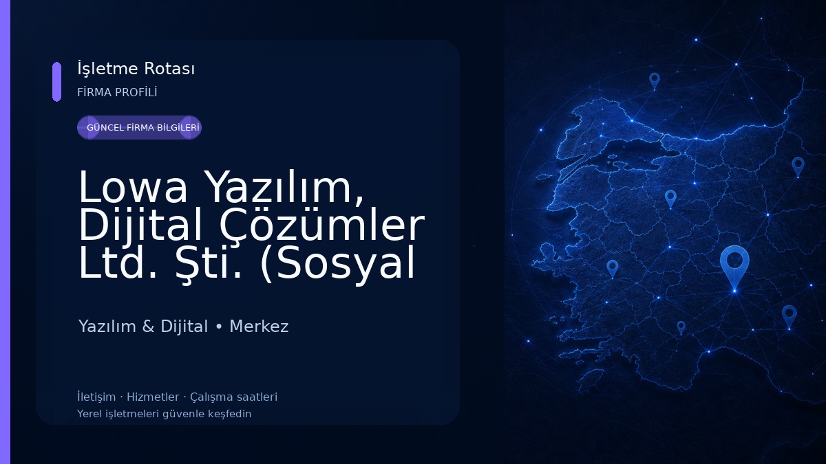 Lowa Yazılım, Dijital Çözümler Ltd. Şti. (Sosyal Medya, Web Site, E Ticaret) Yazılım & Dijital