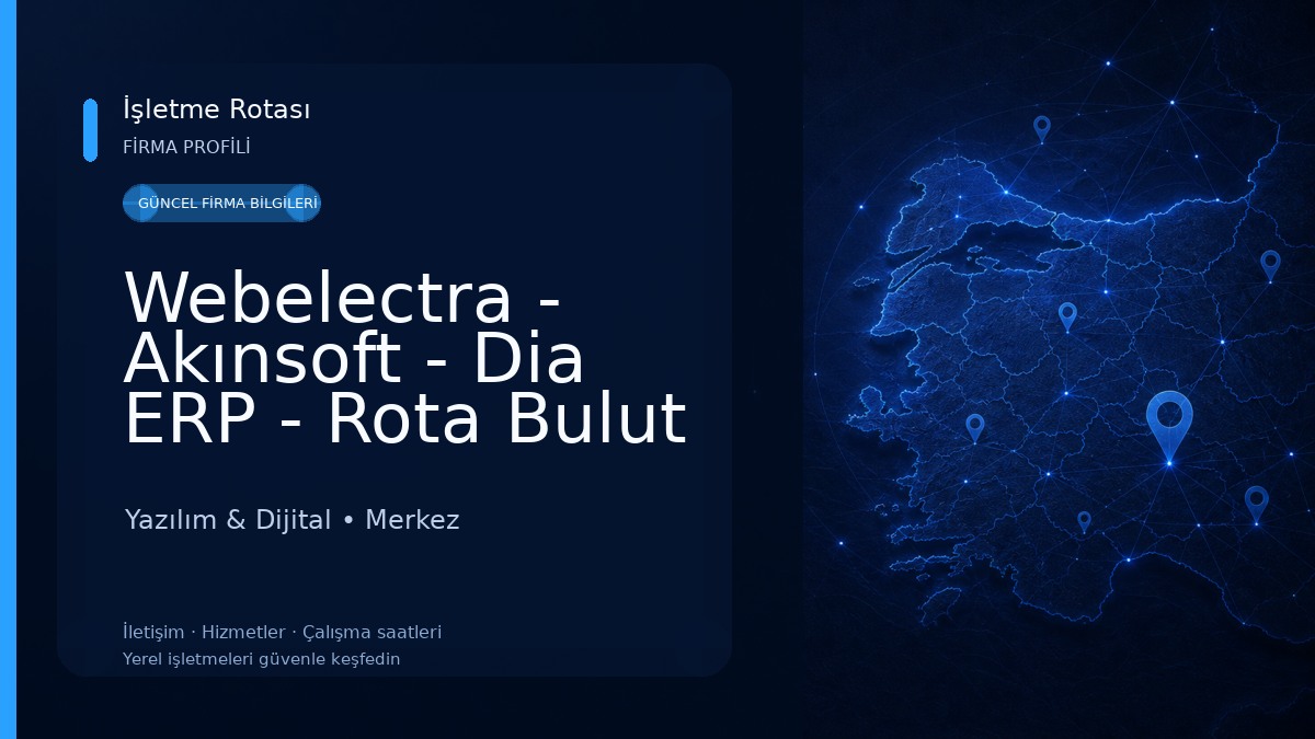 Webelectra - Akınsoft - Dia ERP - Rota Bulut Yazılım - EDM Bilişim - E-imza - KEP Adresi - Mali Mühür Üretim 